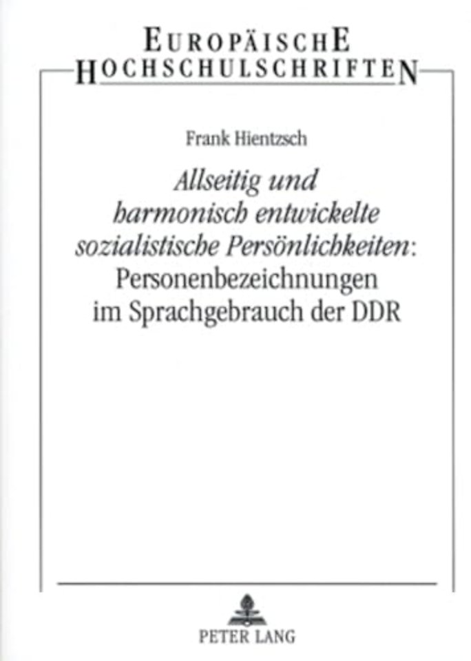«Allseitig und harmonisch entwickelte sozialistische Persoenlichkeiten»: Personenbezeichnungen im Sprachgebrauch der DDR