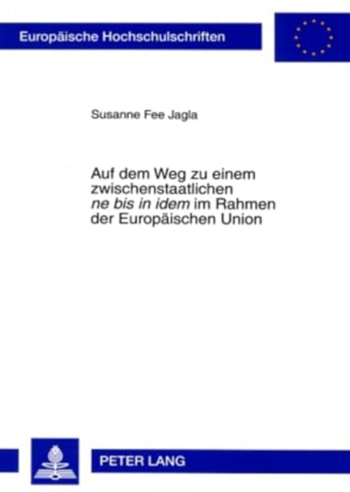 Auf Dem Weg Zu Einem Zwischenstaatlichen «Ne Bis in Idem» Im Rahmen Der Europaeischen Union
