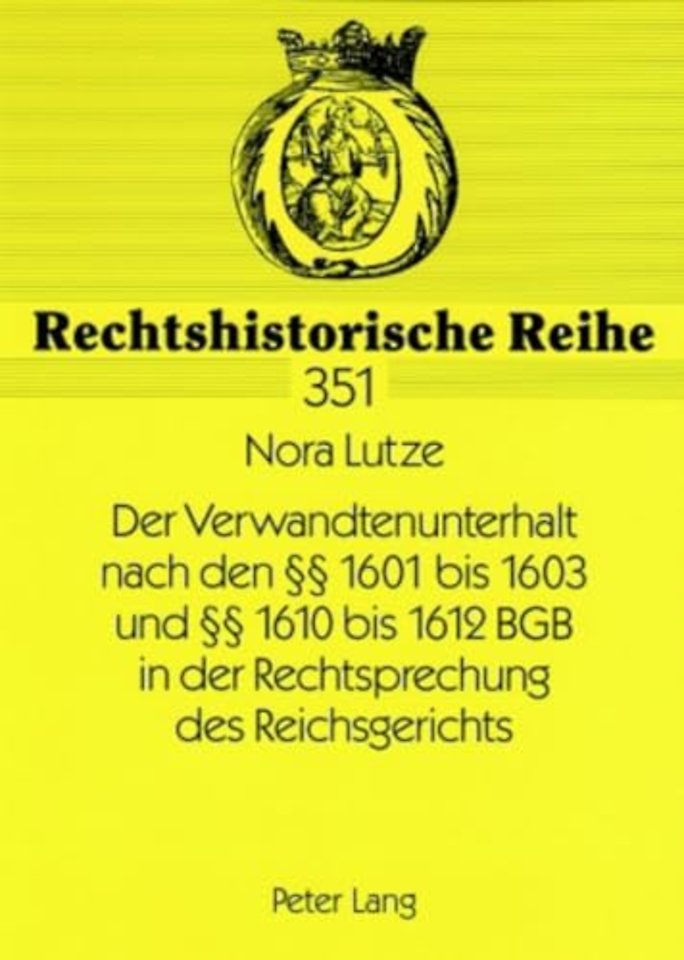 Der Verwandtenunterhalt Nach Den §§ 1601 Bis 1603 Und §§ 1610 Bis 1612 Bgb in Der Rechtsprechung Des Reichsgerichts