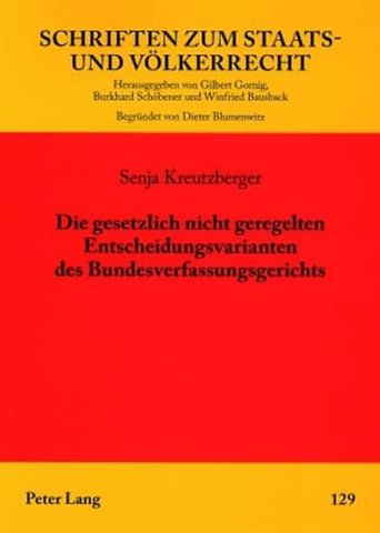 Die Gesetzlich Nicht Geregelten Entscheidungsvarianten Des Bundesverfassungsgerichts