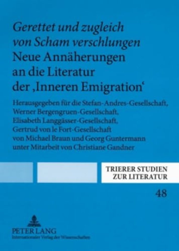 «Gerettet Und Zugleich Von Scham Verschlungen». Neue Annaeherungen an Die Literatur Der «Inneren Emigration»