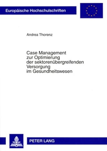 Case Management Zur Optimierung Der Sektorenuebergreifenden Versorgung Im Gesundheitswesen