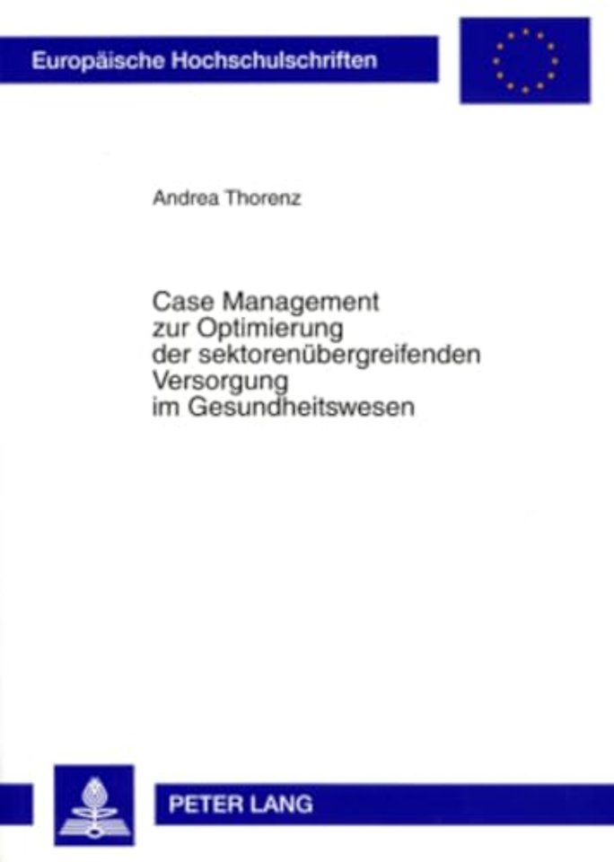 Case Management Zur Optimierung Der Sektorenuebergreifenden Versorgung Im Gesundheitswesen