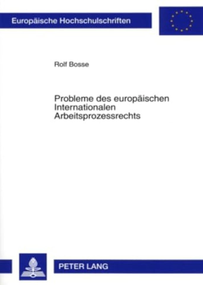 Probleme Des Europaeischen Internationalen Arbeitsprozessrechts