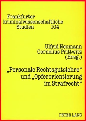 "Personale Rechtsgutslehre" Und "Opferorientierung Im Strafrecht"