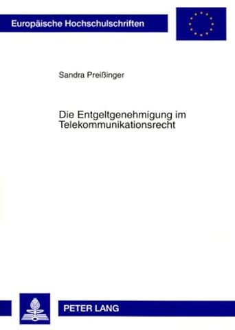 Die Entgeltgenehmigung Im Telekommunikationsrecht