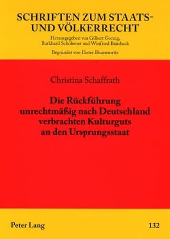 Die Rueckfuehrung Unrechtmaeßig Nach Deutschland Verbrachten Kulturguts an Den Ursprungsstaat
