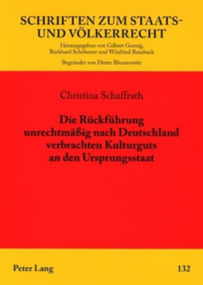 Die Rueckfuehrung Unrechtmaeßig Nach Deutschland Verbrachten Kulturguts an Den Ursprungsstaat