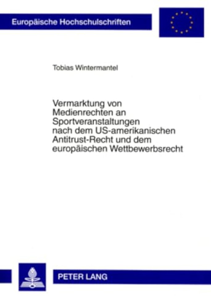 Vermarktung Von Medienrechten an Sportveranstaltungen Nach Dem Us-Amerikanischen Antitrust-Recht Und Dem Europaeischen Wettbewerbsrecht