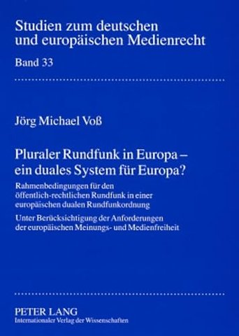 Pluraler Rundfunk in Europa - Ein Duales System Fuer Europa?
