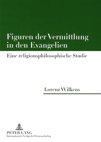 Figuren Der Vermittlung in Den Evangelien