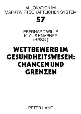 Wettbewerb Im Gesundheitswesen: Chancen Und Grenzen