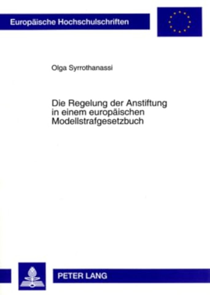 Die Regelung Der Anstiftung in Einem Europaeischen Modellstrafgesetzbuch