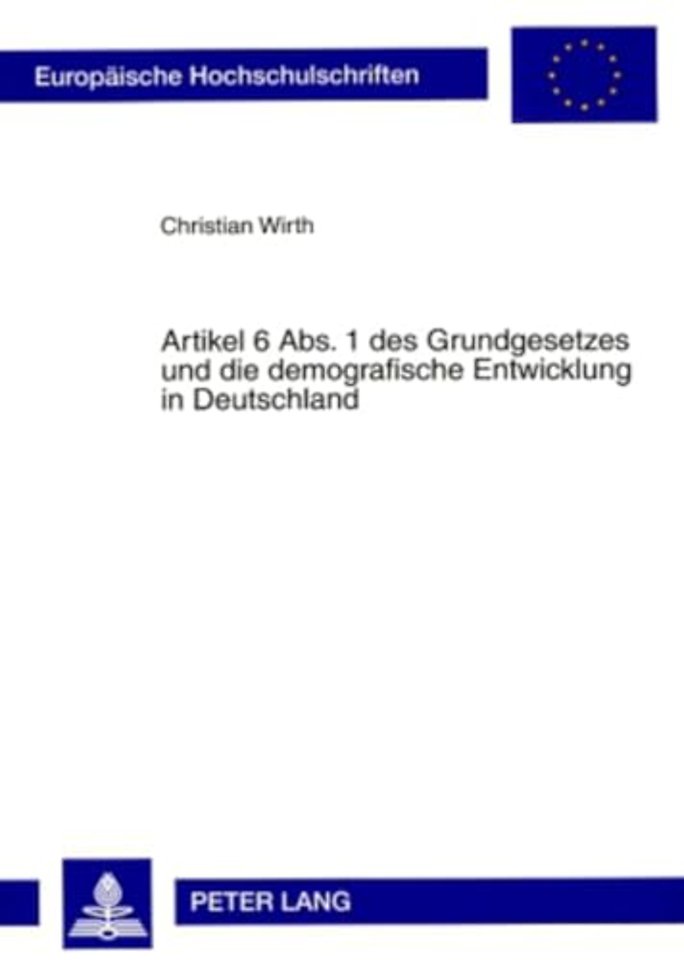 Artikel 6 Abs. 1 Des Grundgesetzes Und Die Demografische Entwicklung in Deutschland