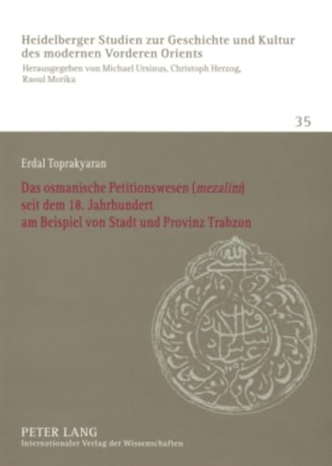 Das Osmanische Petitionswesen («Mezalim») Seit Dem 18. Jahrhundert Am Beispiel Von Stadt Und Provinz Trabzon