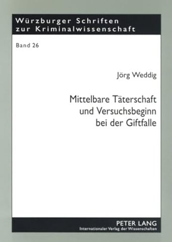 Mittelbare Taeterschaft Und Versuchsbeginn Bei Der Giftfalle