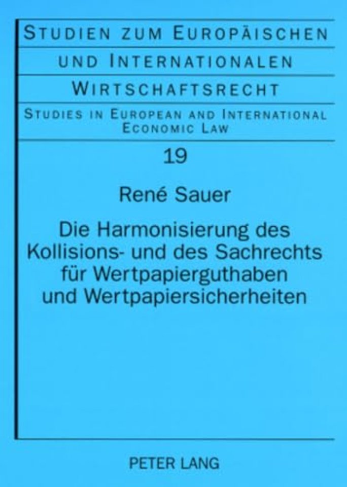 Die Harmonisierung Des Kollisions- Und Des Sachrechts Fuer Wertpapierguthaben Und Wertpapiersicherheiten