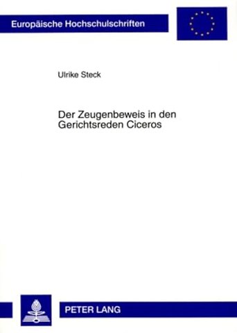 Der Zeugenbeweis in Den Gerichtsreden Ciceros