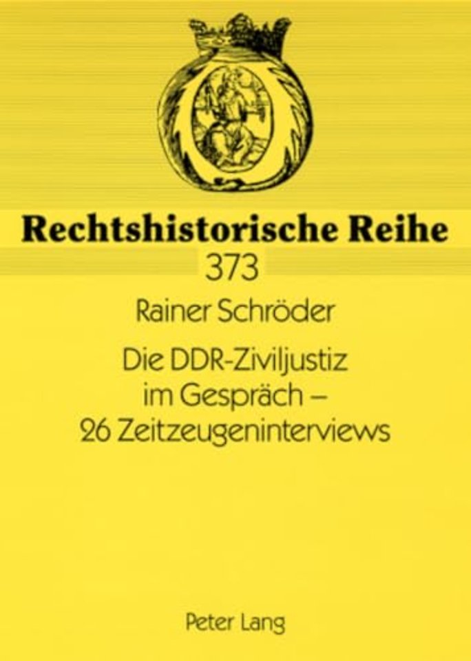 Die DDR-Ziviljustiz im Gespraech - 26 Zeitzeugeninterviews