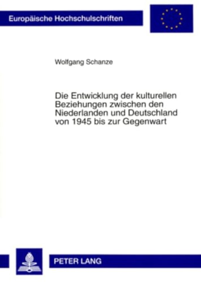 Die Entwicklung Der Kulturellen Beziehungen Zwischen Den Niederlanden Und Deutschland Von 1945 Bis Zur Gegenwart