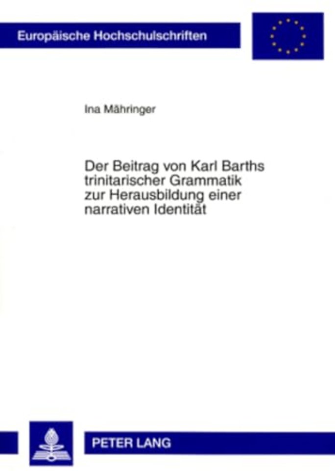 Der Beitrag Von Karl Barths Trinitarischer Grammatik Zur Herausbildung Einer Narrativen Identitaet