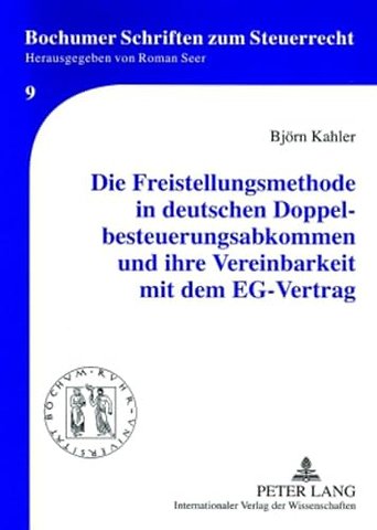 Die Freistellungsmethode in Deutschen Doppelbesteuerungsabkommen Und Ihre Vereinbarkeit Mit Dem Eg-Vertrag