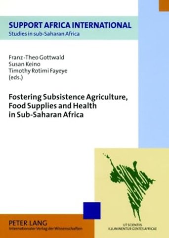 Fostering Subsistence Agriculture, Food Supplies and Health in Sub-saharan Africa