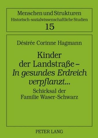 Kinder Der Landstraße - «In Gesundes Erdreich Verpflanzt»...