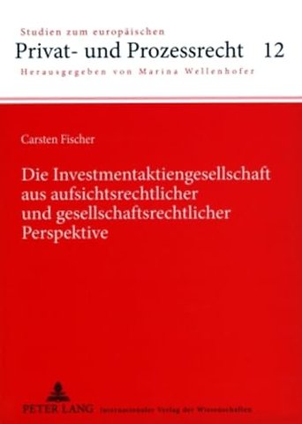 Die Investmentaktiengesellschaft Aus Aufsichtsrechtlicher Und Gesellschaftsrechtlicher Perspektive