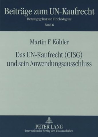 Das Un-Kaufrecht (Cisg) Und Sein Anwendungsausschluss