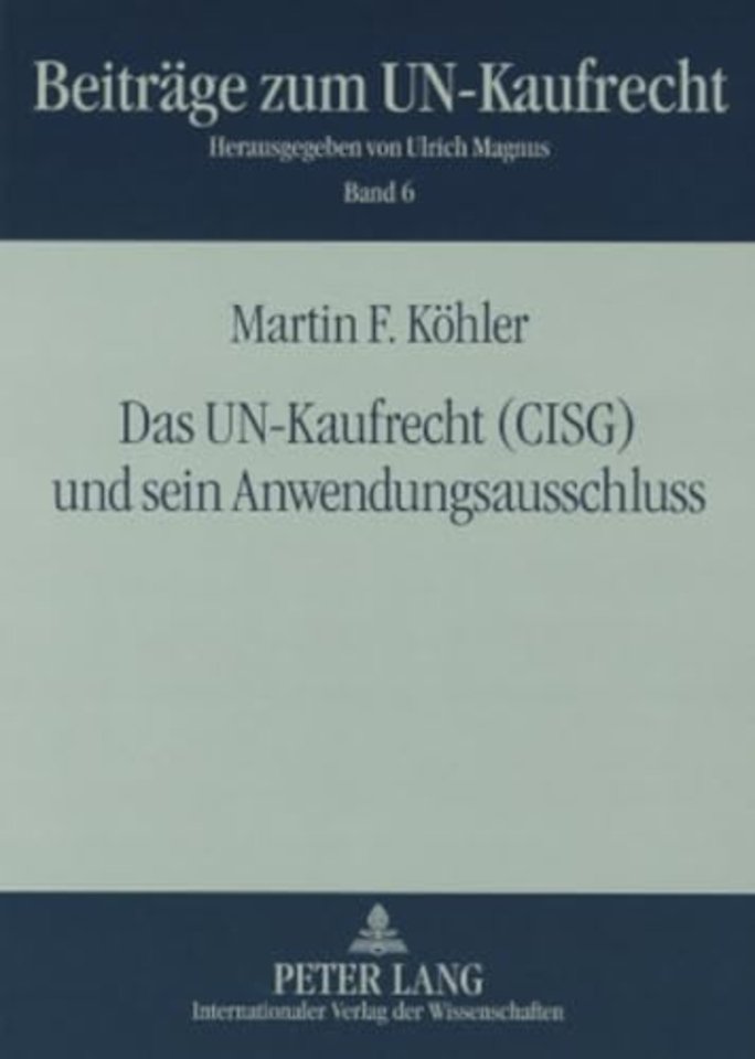 Das Un-Kaufrecht (Cisg) Und Sein Anwendungsausschluss