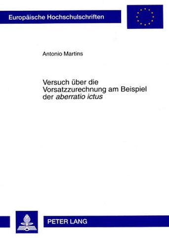 Versuch Ueber Die Vorsatzzurechnung Am Beispiel Der "Aberratio Ictus"
