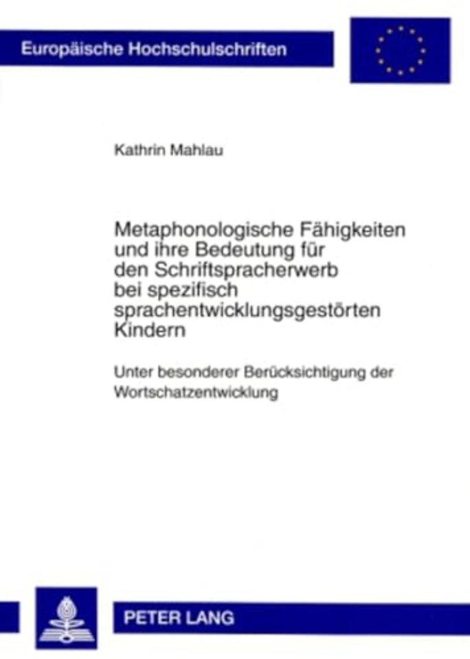 Metaphonologische Faehigkeiten und ihre Bedeutung fuer den Schriftspracherwerb bei spezifisch sprachentwicklungsgestoerten Kindern