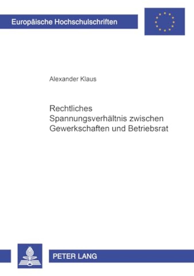 Rechtliches Spannungsverhaeltnis Zwischen Gewerkschaft Und Betriebsrat