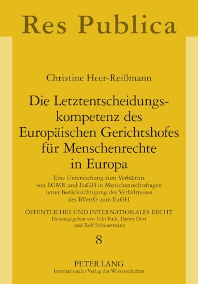 Die Letztentscheidungskompetenz des Europaeischen Gerichtshofes fuer Menschenrechte in Europa