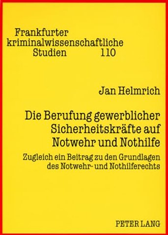 Die Berufung gewerblicher Sicherheitskraefte auf Notwehr und Nothilfe