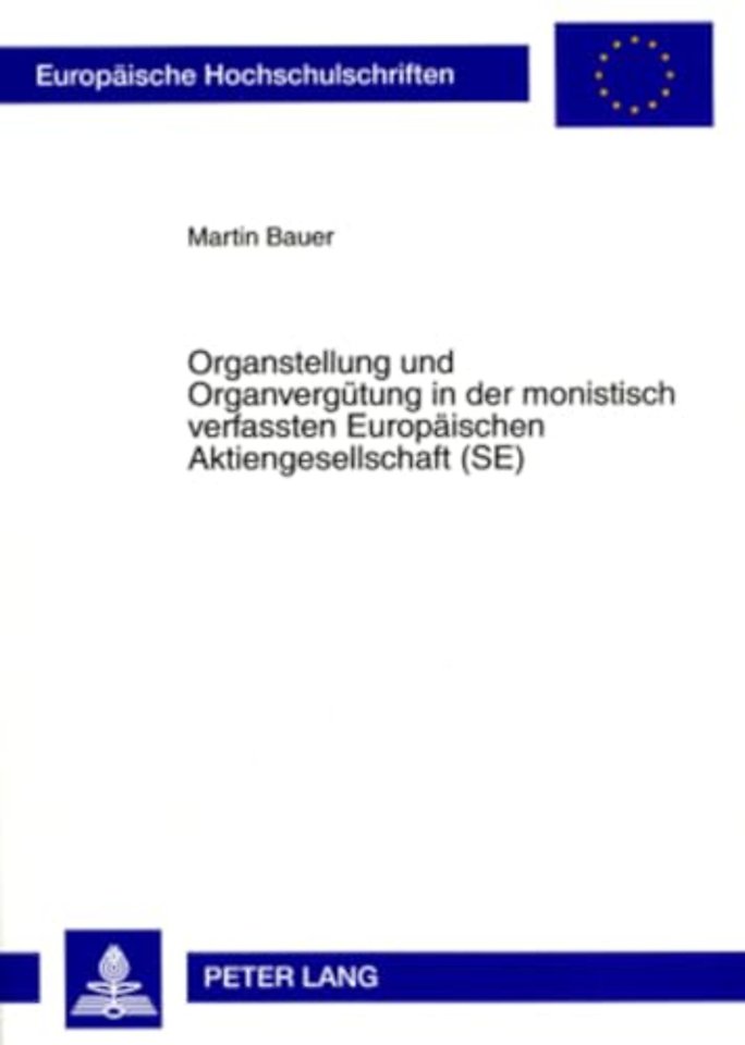 Organstellung Und Organverguetung in Der Monistisch Verfassten Europaeischen Aktiengesellschaft (Se)