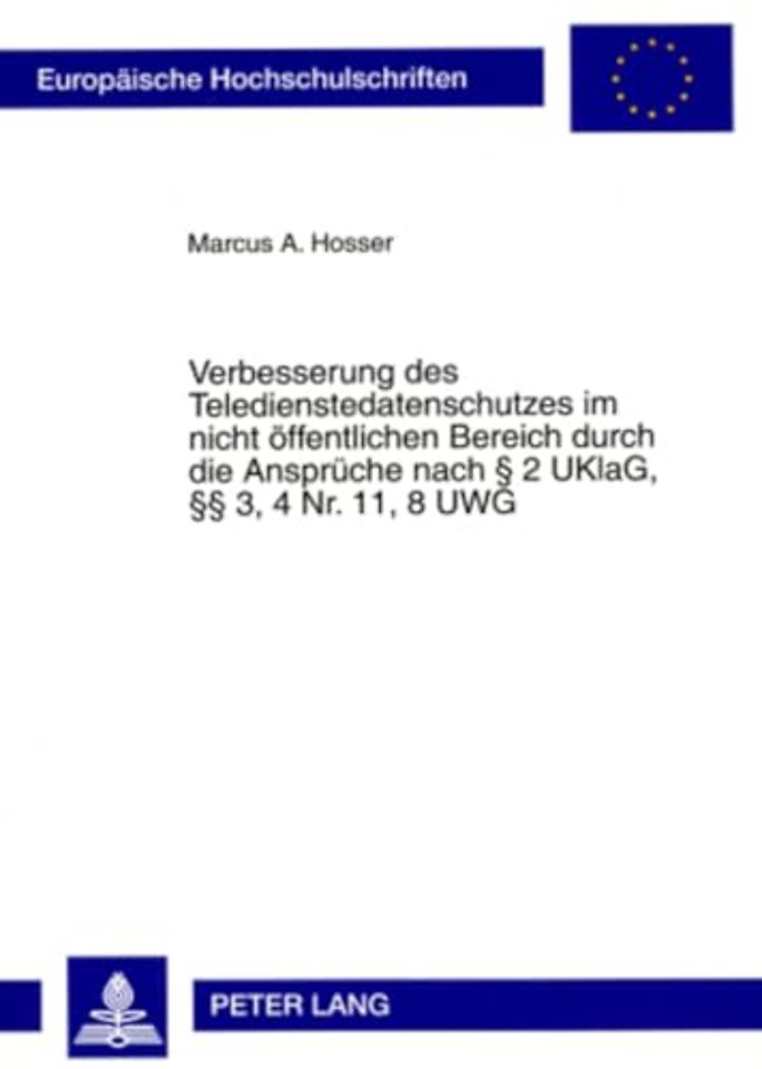 Verbesserung Des Teledienstedatenschutzes Im Nicht Oeffentlichen Bereich Durch Die Ansprueche Nach 2 Uklag, 3, 4 NR. 11, 8 Uwg