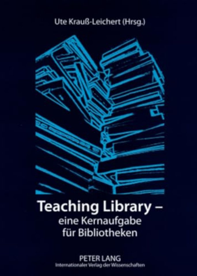 Teaching Library - eine Kernaufgabe fuer Bibliotheken
