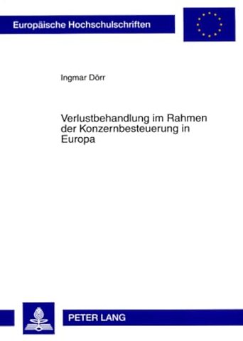 Verlustbehandlung Im Rahmen Der Konzernbesteuerung in Europa