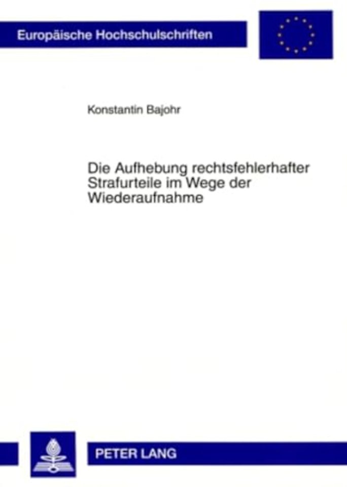 Die Aufhebung Rechtsfehlerhafter Strafurteile Im Wege Der Wiederaufnahme