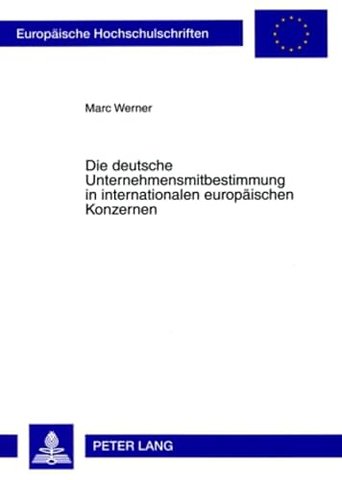 Die Deutsche Unternehmensmitbestimmung in Internationalen Europaeischen Konzernen