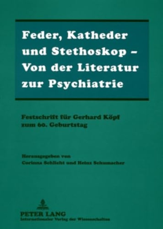 Feder, Katheder Und Stethoskop - Von Der Literatur Zur Psychiatrie