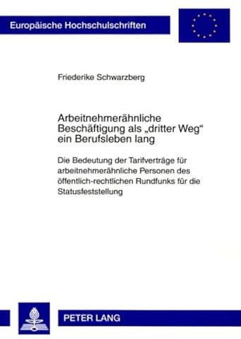 Arbeitnehmeraehnliche Beschaeftigung ALS «Dritter Weg» Ein Berufsleben Lang