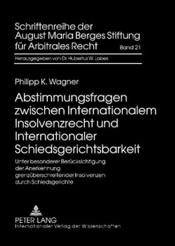 Abstimmungsfragen Zwischen Internationalem Insolvenzrecht Und Internationaler Schiedsgerichtsbarkeit