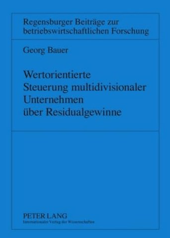 Wertorientierte Steuerung Multidivisionaler Unternehmen Ueber Residualgewinne