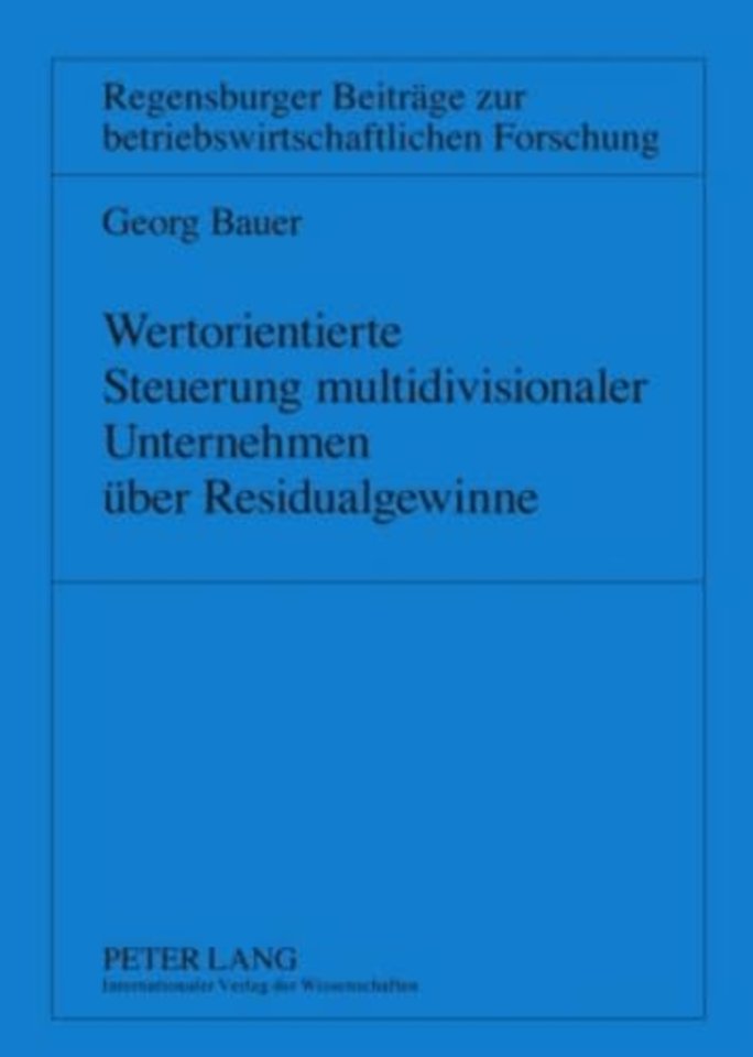 Wertorientierte Steuerung Multidivisionaler Unternehmen Ueber Residualgewinne