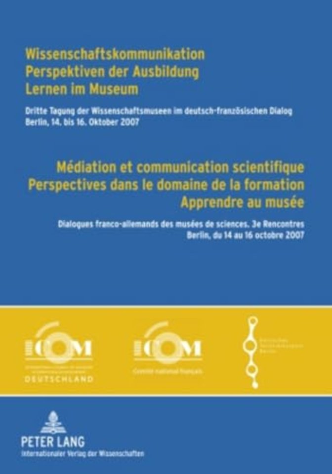 Wissenschaftskommunikation - Perspektiven Der Ausbildung - Lernen Im Museum Mediation Et Communication Scientifique - Perspectives Dans Le Domaine de La Formation - Apprendre Au Musee