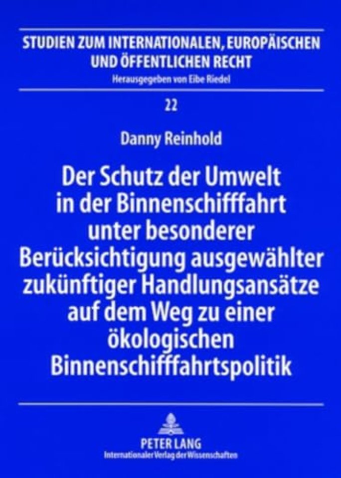 Der Schutz Der Umwelt in Der Binnenschifffahrt Unter Besonderer Beruecksichtigung Ausgewaehlter Zukuenftiger Handlungsansaetze Auf Dem Weg Zu Einer Oekologischen Binnenschifffahrtspolitik