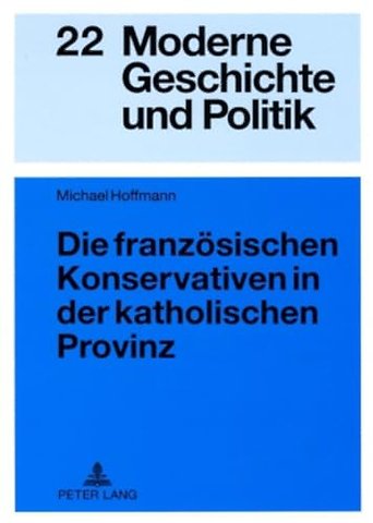 Die Franzoesischen Konservativen in Der Katholischen Provinz